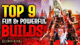 Elden Ring: TOP 9 Fun & Powerful Builds!