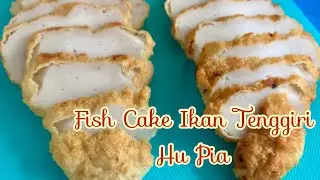 FISH CAKE IKAN TENGGIRI / HU PIA