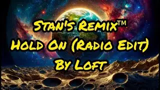 Stan's Remix of Hold On (Radio Edit) by Loft