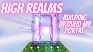 High Realms, Lets build the portal area