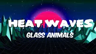 HEAT WAVES - Glass Animals | Song Lyrics Video | SongfulLyrics