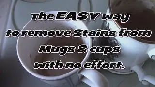 The easy way to remove stains from Mugs and cups with no effort