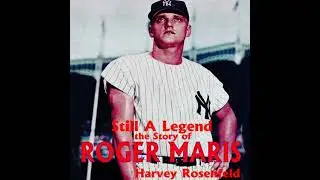 Still a Legend: The Story of Roger Maris - Harvey Rosenfeld