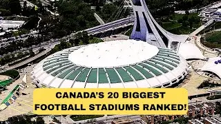 You Won't Believe How Huge These Canadian Stadiums Are!