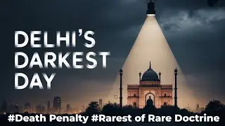 2012 Delhi Brutal Incident Explained | Death Penalty & Rarest of Rare Doctrine