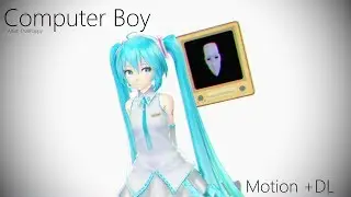 【M M D】 Computer Boy {Original Motion DL}