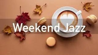 Weekend Jazz : Morning October Autumn Jazz Coffee Background Music to Relax and Take a Break