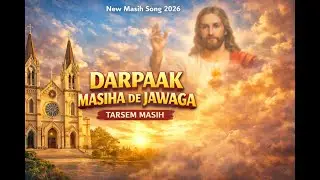 DARPAAK MASIHA DE JAWAGA ME || MASIH SONG || TARSEM MASIH || 2026