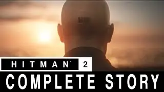 The Complete Story of Hitman 2 - All Cutscenes & Assassinations