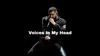 “Voices in My Head - Drake 