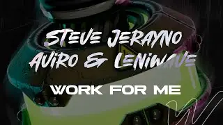 Steve Jerayno, Leniwave & Aviro   Work for Me (Official Music Video)