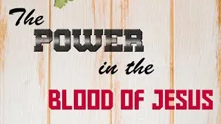 The Power in the Blood of JESUS - Midweek Service - 17th October 2019