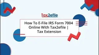 Как подать форму IRS 7004 онлайн с помощью Tax2efile | Налоговое расширение