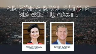 Arizona Real Estate Market Update with Tucker Blalock - The Brokery