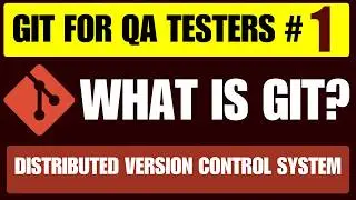 Git for QA Testers #1 | Git Version Control System Explained | Centralized vs Distributed