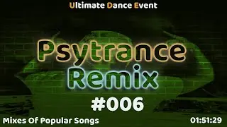 Psy-Trance Remix ♫  #006 - Mixes Of Popular Songs
