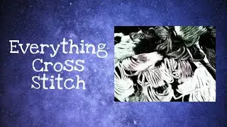 Everything Cross Stitch | Starting my Cross Stitch Journey
