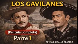 Los Gavilanes (Película Completa) | Parte 1 | Cine Mexicano Clásico