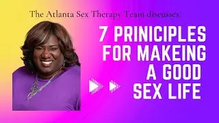 7 Principles for Making a Good Sex Life: Unlocking Pleasure, Connection, and Satisfaction