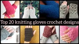 Top 20 woolen crochet knitting gloves designs | stylish hand knitted gloves | #review #top20 #gloves