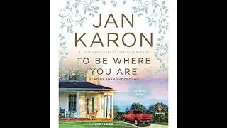 To Be Where You Are by Jan Karon | Full Audiobook