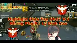 [HIGHLIGHT #2] FREE FIRE | Những Pha Xử L&yacute; Cực Hay Tạm Biệt OB17 | KiZ Gaming