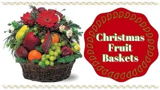Christmas Holiday Fruit Baskets