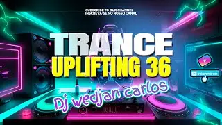 TRANCE (Uplifting 36) 2023 - DJ WEDJAN CARLOS
