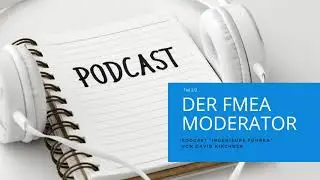 Podcast:  Der FMEA Moderator Tiel 2 / 2