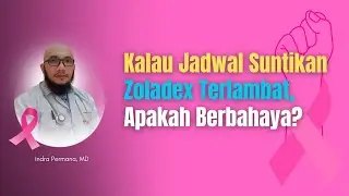 Kalau jadwal suntikan zoladex terlambat, apakah berbahaya?