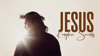 JESUS &ndash; Kingdom Sounds | Modern Christian R&B & TrapSoul