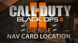 Black Ops 2 - Die Rise Nav Card Location