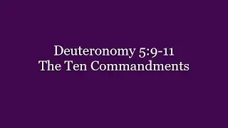059 Deuteronomy 5:9-11 The Ten Commandments