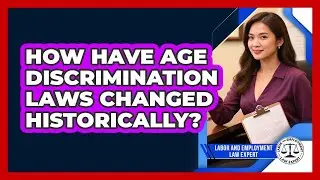 How Have Age Discrimination Laws Changed Historically? - Labor and Employment Law Expert