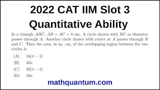 Question 16 2022 CAT IIM Quantitative Ability Slot 3 In a triangle ABC, AB = AC = 8 cm. A circle
