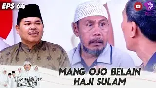 BERANI JELEKIN HAJI SULAM? EMOSI MANG OJO MELEDAK GAK KETAHAN| TUKANG BUBUR NAIK HAJI | EPS.64 (4/5)