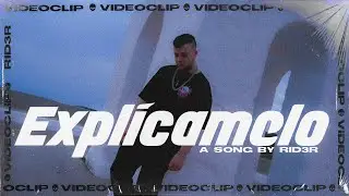 RID3R - Expl&iacute;camelo (VIDEOCLIP OFICIAL)