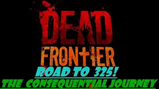 Dead Frontier: Road To 325! WasteLand Rifle Grinding!