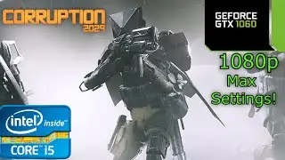Corruption 2029 - i5 4460 - 16GB RAM - GTX 1060 - 1080p - Max Settings