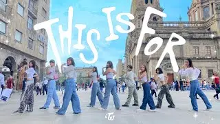 [KPOP IN PUBLIC] TWICE 'THIS IS FOR' dance Cover by Angel's crew | From México