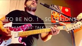COVER To Be No. 1 - Scorpions (Matthias Jabs&rsquo; Talk Box Solo)