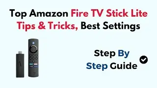 Top Amazon Fire TV Stick Lite Tips & Tricks, Best Settings