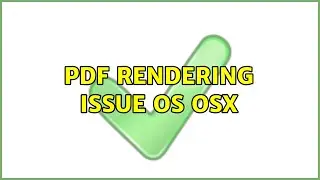PDF rendering issue os OSX (2 Solutions!!)