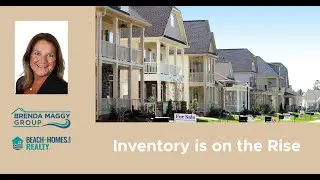 Inventory Is On the Rise | Brenda Maggy Group - Beach Homes Realty
