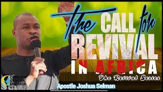 APOSTLE JOSHUA SELMAN   The Call for Revival in Africa Apostle Selman Prophecy about a revival