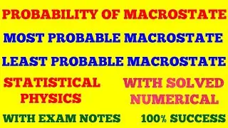 PROBABILITY OF MACROSTATE | MOST PROBABLE MACROSTATE | LEAST PROBABLE MACROSTATE | WITH EXAM NOTES |