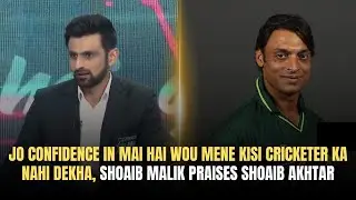 The confidence that I have, I have never seen it in any other cricketer, Shoaib Malik praises Sho...