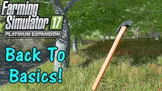 Let's Play FS17, Pacific Inlet Logging #1: Back To Basics!