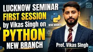 Lucknow Seminar | First Session by Vikas Singh on Python | New Branch 