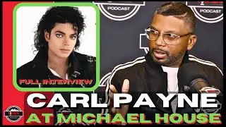 Carl Payne Most EXPLOSIVE Interview! What Happen At Michael Jackson House! Cosby Show & Martin Show